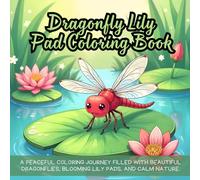 Dragonfly Lily Pad Coloring Book: dragonfly coloring book for adults, lily pad coloring book, nature-themed coloring book, wildlife coloring book, ... for seniors, insect coloring book for teens