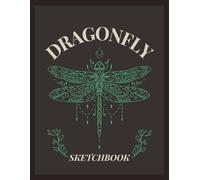 Dragonfly Sketchbook: Aesthetic Insect Sketch Book to Doodle, Draw, Color, Create, Write, Design, Journal | Large Art Notebook with 100 Blank Drawing Pages for Artists, Kids, Teens, Adults, Bug Lovers