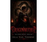 Dragonmother: The Vessel Houses, Book One