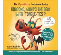 Dragono - What’s the Problem with Tongue-Tie?: A gentle guide for children and parents to understand tongue-tie (ankyloglossia), the surgery, and how to prepare with confidence