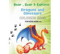 Dragons and Dinosaurs Coloring Book: Roar Soar and Explore