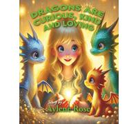 Dragons are Curious, Kind and Loving