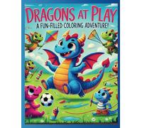 Dragons at play: A Fun-Filled Coloring Adventure