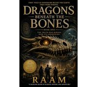 DRAGONS BENEATH THE BONES: THE TRUTH WAS BURIED. NOW IT'S AWAKENING.: 1