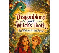 Dragon's Blood and Witch's Tooth: The Whisper in the Forest - A magical adventure for children aged 8 and up: 2