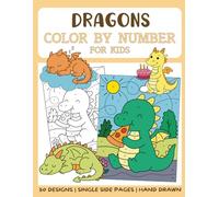 Dragons Color By Numbers Book for Kids: Big and Easy Coloring Book by Numbers for Kids