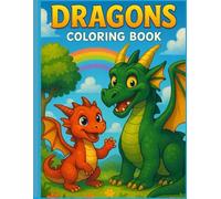 Dragons Coloring Book for Kids Ages 4-8: Fun and Easy Dragon Pictures to Color: Fantasy Creatures and Cute Dragons to Color