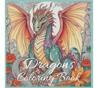 Dragons Coloring Book: Mythical Creatures Unleashed: A Dragon Coloring Adventure