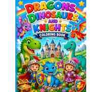 Dragons, Dinosaurs, and Knights Coloring Book