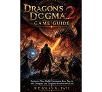 Dragon's Dogma 2 Game guide: Optimize Your Build, Command Your Pawns, and Conquer the Toughest Battles with Ease