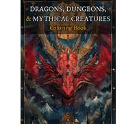Dragons, Dungeons, & Mythical Creatures Coloring Book: 55 Unique Dungeons and Dragons Inspired Coloring Pages