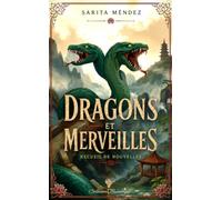 Dragons et Merveilles: Quatre légendes au souffle des dragons