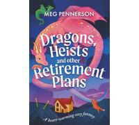 Dragons, Heists and Other Retirement Plans: A heart-warming cozy fantasy: 1