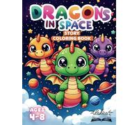 Dragons in Space - A Story Coloring Book: Lovely Mythical Creatures on an Epic Adventure - A Charming Tale for Kids Ages 4-8 to Read while They Color it.