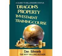 DRAGON'S INVESTMENT PROPERTY TRAINING COURSE: ALL YOU NEED TO GET STARTED AS A PROPERTY INVESTOR