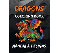 Dragons Mandala Coloring Book: 40 Dragon Mandala Coloring Pages | Fantasy Gift Book for Kids, Teens & Adults