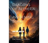 Dragons of Aetheria: The Awakening Bond: Love will bind all