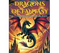 Dragons of Fantasy Coloring Book: Fantasy Castles, Armored Guardians, Baby Dragons, and Celestial Beasts to Color