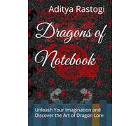 Dragons of Notebook: Unleash Your Imagination and Discover the Art of Dragon Lore