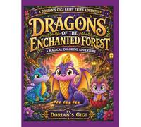 DRAGONS OF THE ENCHANTED FOREST: A MAGICAL COLORING ADVENTURE