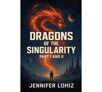 Dragons of the Singularity: Part I and II