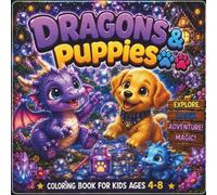 Dragons & Puppies Coloring Book for Kids: Bold & Easy Coloring Book for Ages 4-8: 40 Cute Bold & Easy Coloring Pages • Baby Dragons, Adorable Puppies, Fantasy Adventures