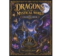 Dragons & The Mystical World: A Fantasy Coloring Adventure for Teens & Adults