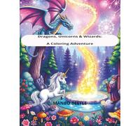 Dragons, Unicorns & Wizards: A Coloring Adventure