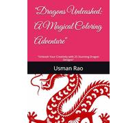 "Dragons Unleashed: A Magical Coloring Adventure": "Unleash Your Creativity with 25 Stunning Dragon Designs"