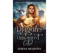 Dragon's Unwanted Love: (Dragon Secrets of Parkhurst College)