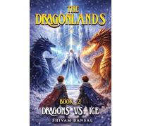 Dragons vs. Ice: A Dragon Adventure Chapter Book Series for Kids Ages 8-12 with Epic Quests, Ancient Powers, and Magical Realms