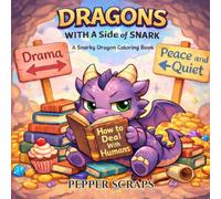 Dragons with a Side of Snark: A Snarky Dragon Coloring Book for Adults Featuring Cute Dragons, Relatable Quotes, and Cozy Chaos
