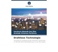 Drahtlose Technologie: Vorschlag zur Verbesserung der drahtlosen Technologie im Netz der Gemeindeverwaltung von Cuito-Bié, Angola