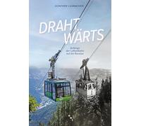 Drahtwärts: Anfänge der Luftseilbahn auf die Raxalpe