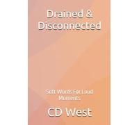 Drained & Disconnected: Soft Words For Loud Moments