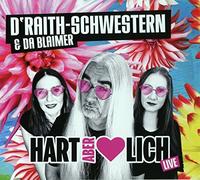 D'Raith Schwestern & da B - Hart Aber Herzlich
