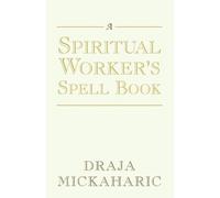 Draja Mickaharic A Spiritual Worker's Spell Book (Tascabile)