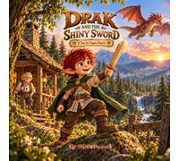 DRAK AND THE SHINY SWORD: A Tale by Papaw Butch