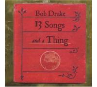 DRAKE, BOB - 13 SONGS & A THING