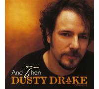 Drake, Dusty - And Then / Too Wet to Plow