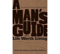 Drake McCalister Mike Sullivan A Man's Guide to a Life Worth Living (Tascabile)