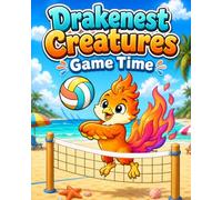 Drakenest Creatures: Game Time: A Cute Mythical Creatures Sports Coloring Book for Kids with 52 Fun Dragons, Unicorns, Griffins, Mermaids, and Magical Athletes. Ages 2-8