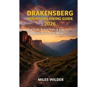 DRAKENSBERG MOUNTAINS HIKING GUIDE 2026: Top Trails, Scenic Treks & Solo Adventures in South Africa