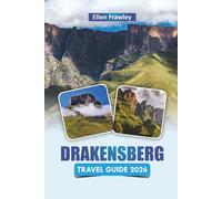 DRAKENSBERG TRAVEL GUIDE 2026: Discover Top Attractions, Hidden Gems, Hiking Trails, Culture, Local Cuisine, and Outdoor Adventures in South Africa