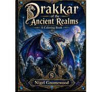 Drakkar of the Ancient Realms: A Fantasy Dragon Coloring Book for Adults