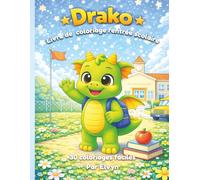 Drako à l’école: Livre de coloriage rentrée scolaire pour enfants de 4 à 8 ans