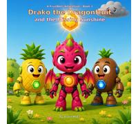 Drako the Dragonfruit and the Missing Sunshine