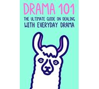 Drama 101: The Ultimate Guide on Dealing with Everyday Drama