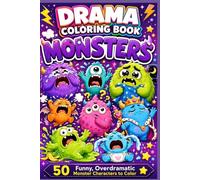 Drama Coloring Book: Monsters: 50 Funny, Overdramatic Monster Characters to Color | Cute Black & White Designs for Teens & Adults