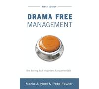 Drama Free Management: The Boring But Important Fundamentals